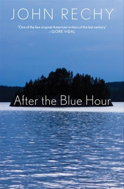 After the Blue Hour, John Rechy - Ebook - 9780802189332