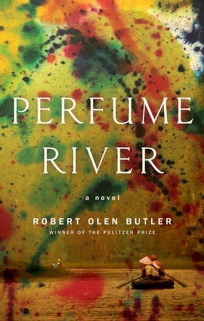 Perfume River, Robert Olen Butler - Ebook - 9780802190109