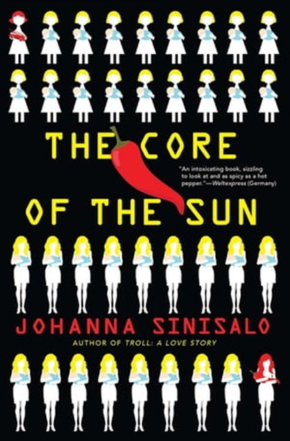 The Core of the Sun, Johanna Sinisalo - Ebook - 9780802190239