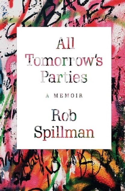 All Tomorrow's Parties, Rob Spillman - Ebook - 9780802190406