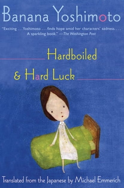 Hardboiled & Hard Luck, Banana Yoshimoto - Ebook - 9780802191007