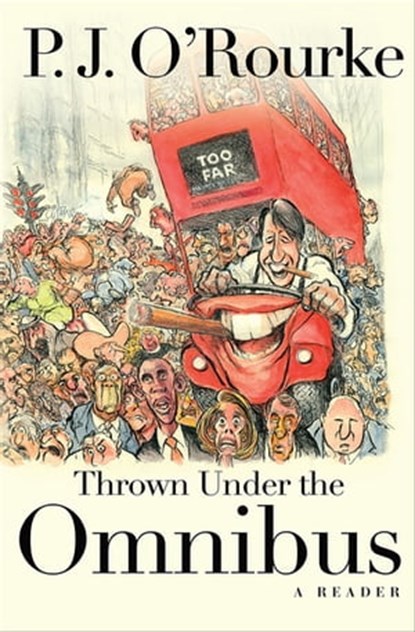 Thrown Under the Omnibus, P. J. O'Rourke - Ebook - 9780802191403