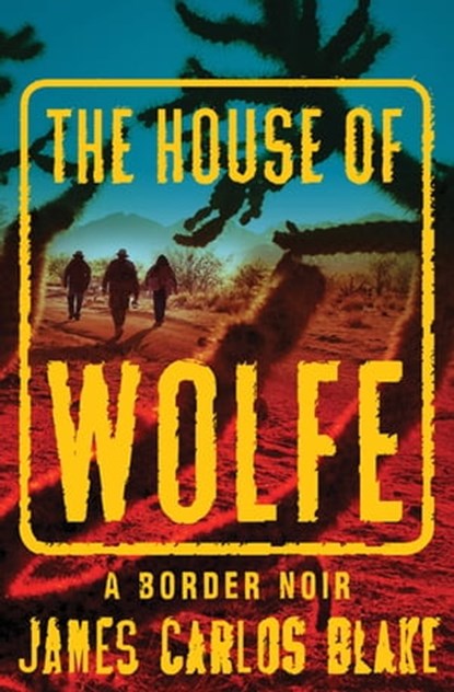 The House of Wolfe, James Carlos Blake - Ebook - 9780802191632