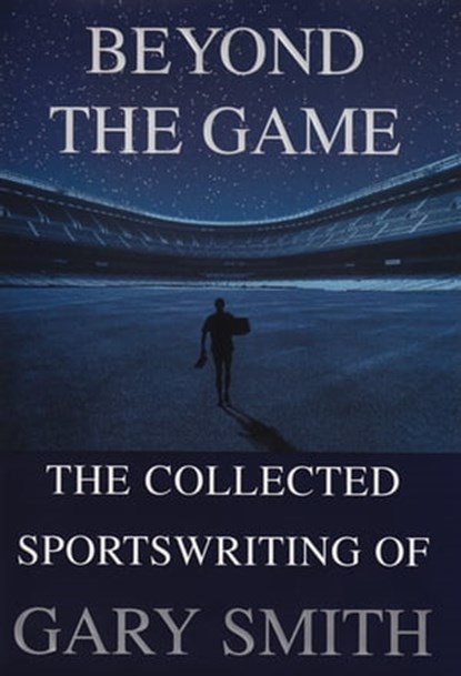 Beyond the Game, Gary Smith - Ebook - 9780802191762