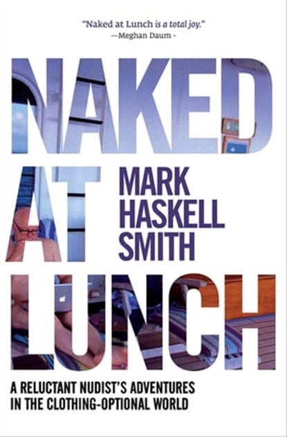 Naked at Lunch, Mark Haskell Smith - Ebook - 9780802191786