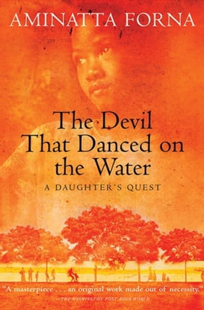 The Devil That Danced on the Water, Aminatta Forna - Ebook - 9780802191953