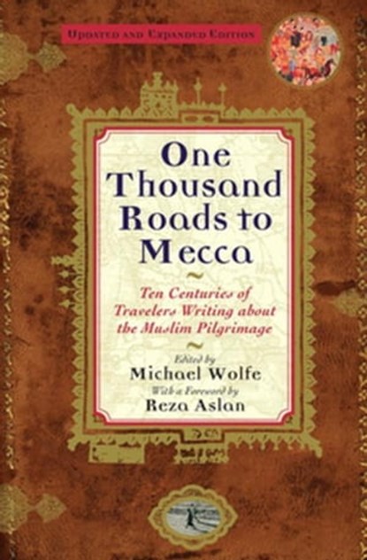 One Thousand Roads to Mecca, Michael Wolfe ; Reza Aslan - Ebook - 9780802192202