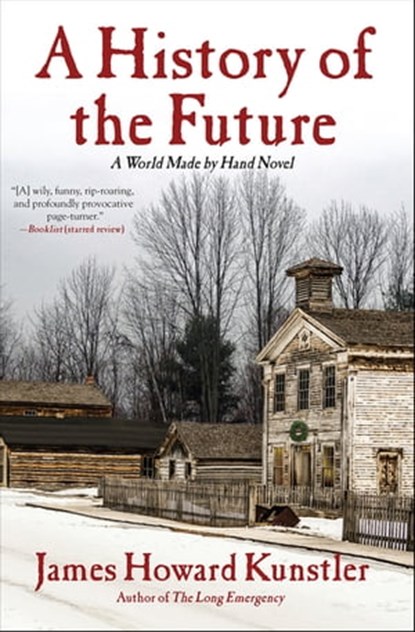 A History of the Future, James Howard Kunstler - Ebook - 9780802192479