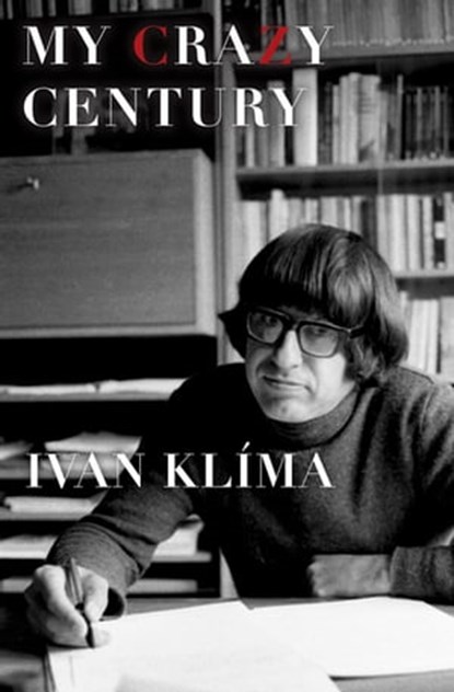 My Crazy Century, Ivan Klíma - Ebook - 9780802193018