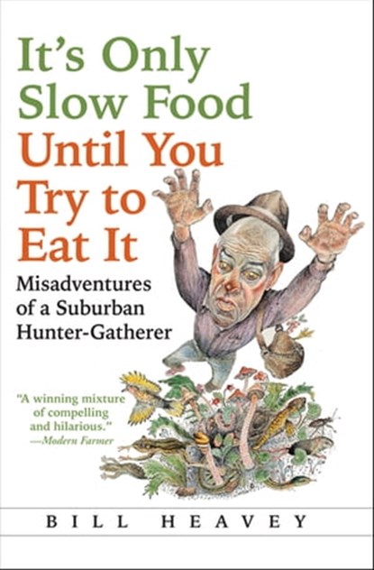 It's Only Slow Food Until You Try to Eat It, Bill Heavey - Ebook - 9780802193483