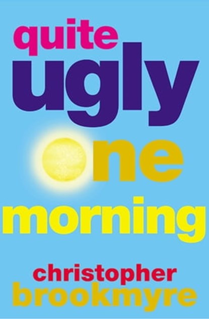 Quite Ugly One Morning, Christopher Brookmyre - Ebook - 9780802193858