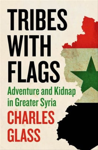 Tribes with Flags, Charles Glass - Ebook - 9780802194183