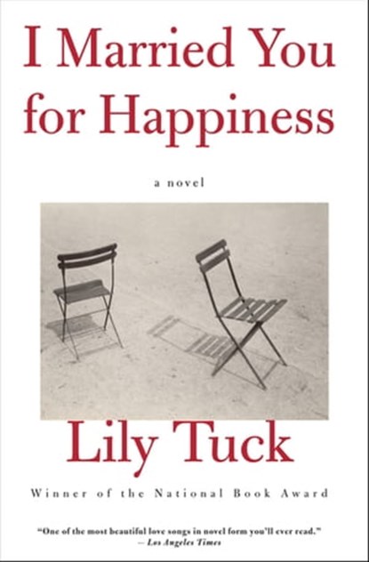 I Married You for Happiness, Lily Tuck - Ebook - 9780802195159