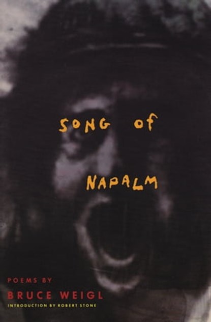 Song of Napalm, Bruce Weigl - Ebook - 9780802195173