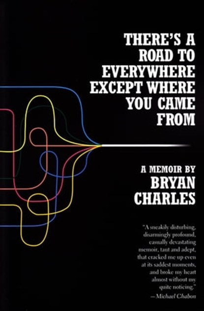 There's a Road to Everywhere Except Where You Came From, Bryan Charles - Ebook - 9780802196149