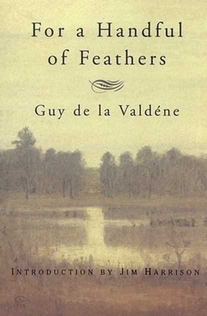 For a Handful of Feathers, Guy de la Valdéne - Ebook - 9780802196323