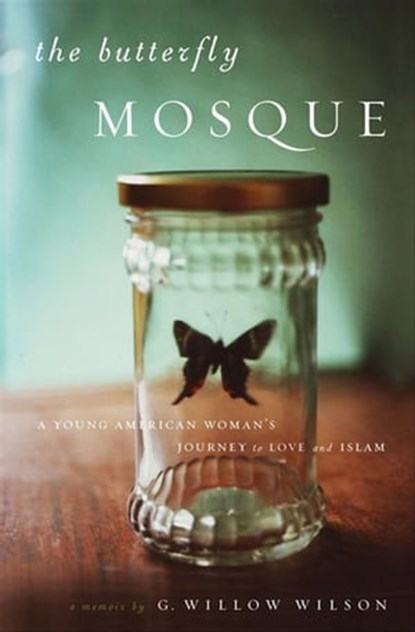 The Butterfly Mosque, G. Willow Wilson - Ebook - 9780802197092