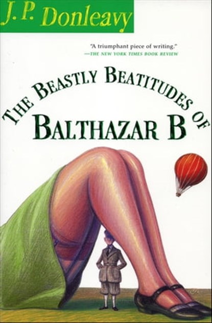 The Beastly Beatitudes of Balthazar B, J. P. Donleavy - Ebook - 9780802198181