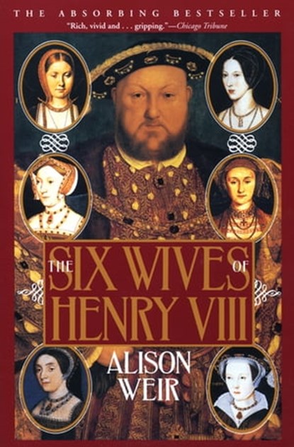 The Six Wives of Henry VIII, Alison Weir - Ebook - 9780802198754