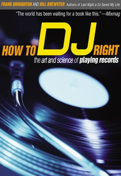 How to DJ Right, Frank Broughton ; Bill Brewster - Ebook - 9780802199744