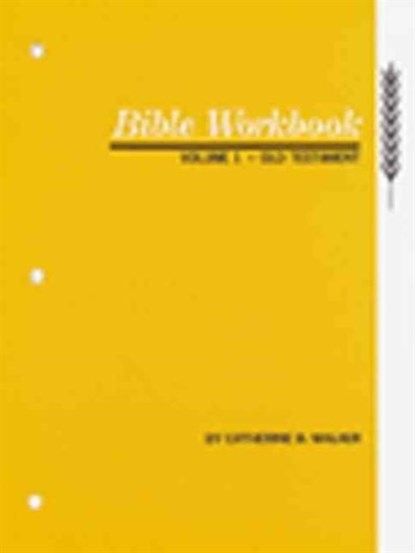 Bible Workbook Volume 1 Old Testament: Volume 1, Catherine B. Walker - Paperback - 9780802407511