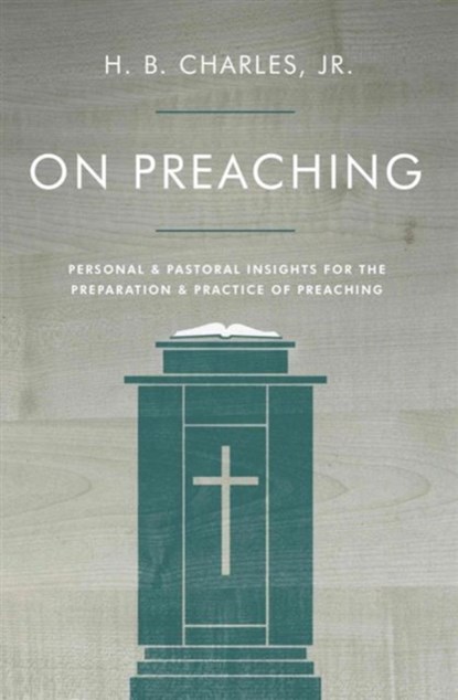 On Preaching, H B Charles Jr - Paperback - 9780802411914