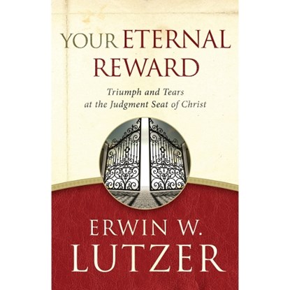YOUR ETERNAL REWARD, LUTZER,  Erwin W. - Paperback - 9780802413178