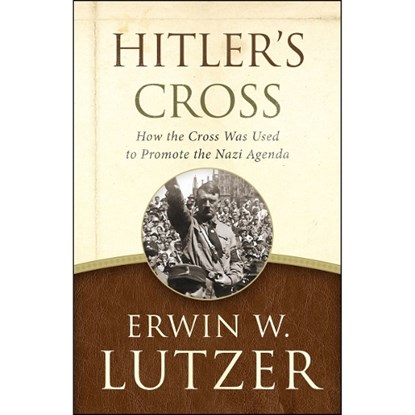HITLERS CROSS, Erwin W. Lutzer - Paperback - 9780802413277