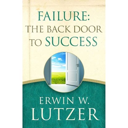 Failure the Back Door to Success, LUTZER,  Erwin W. - Paperback - 9780802413307