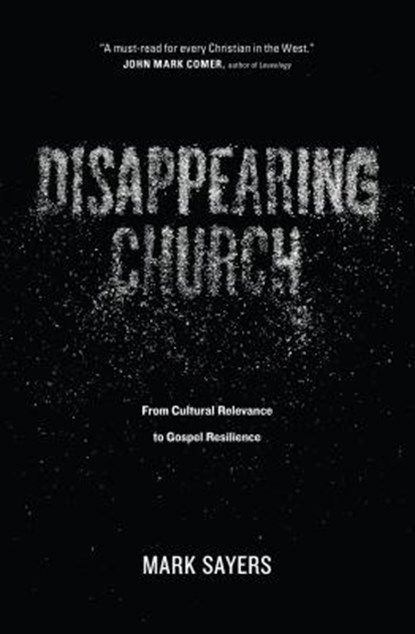 Disappearing Church, Mark Sayers - Paperback - 9780802413352