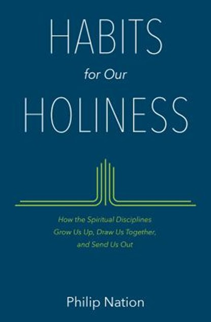 HABITS for Our HOLINESS, Philip Nation - Paperback - 9780802413482