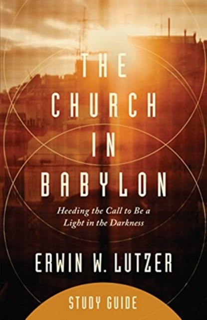 The Church in Babylon Study Guide, Erwin W. Lutzer - Paperback - 9780802413567