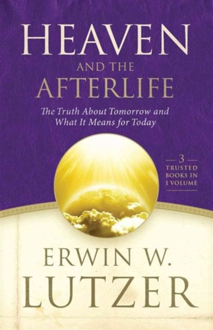Heaven and the Afterlife: The Truth about Tomorrow and What It Means for Today, Erwin W. Lutzer - Gebonden - 9780802414366