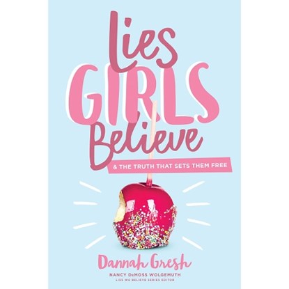 Lies Girls Believe, Dannah Gresh - Paperback - 9780802414472