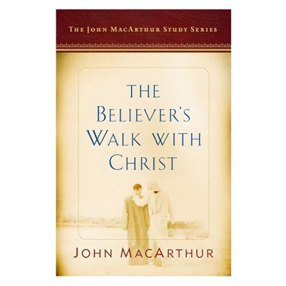 The Believer's Walk with Christ, MACARTHUR,  John - Paperback - 9780802415196