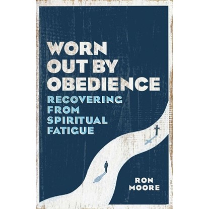 Worn Out By Obedience, MOORE,  Ron - Paperback - 9780802415387