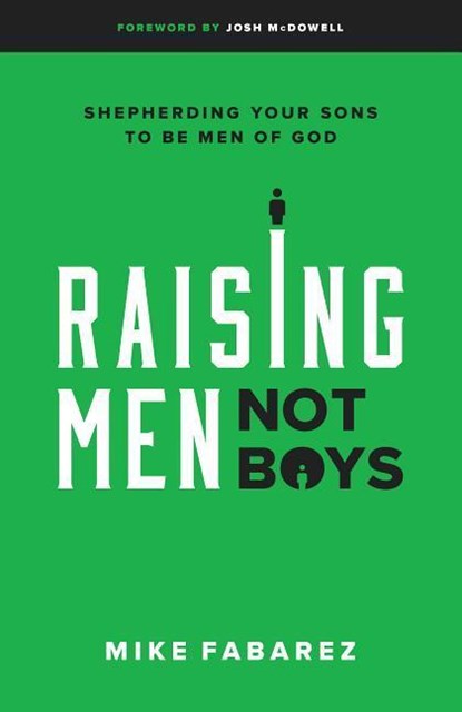 Fabarez, M: Raising Men, Not Boys, Mike Fabarez - Paperback - 9780802416575