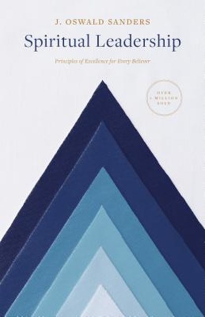 Sanders, J: Spiritual Leadership, J Oswald Sanders - Paperback - 9780802416704