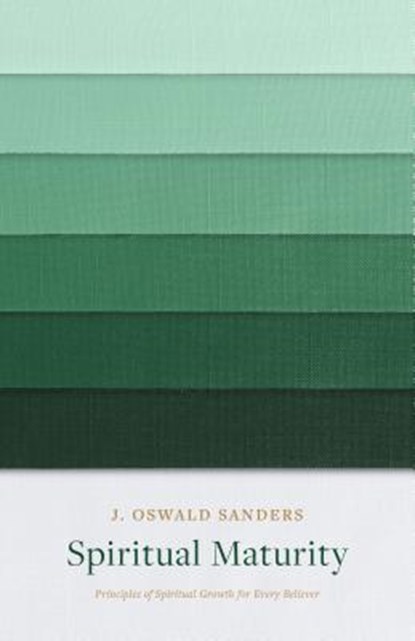 Spiritual Maturity, J. Oswald Sanders - Paperback - 9780802416711