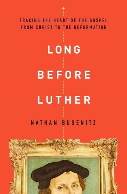 Busenitz, N: Long Before Luther, Nathan Busenitz - Paperback - 9780802418029