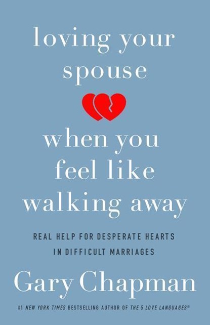 Loving Your Spouse When you Feel Like Walking Away, Gary D. Chapman - Paperback - 9780802418104