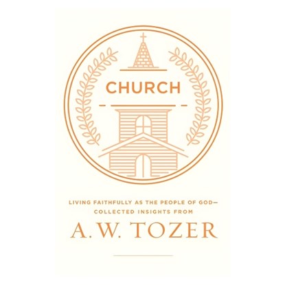 Church, TOZER,  A. W. - Paperback - 9780802418289