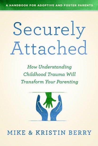 Securely Attached, Kristin Berry ; Mike Berry - Paperback - 9780802419651