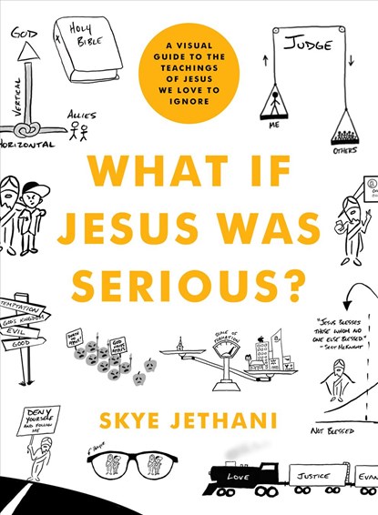 What If Jesus Was Serious?: A Visual Guide to the Teachings of Jesus We Love to Ignore, Skye Jethani - Paperback - 9780802419750
