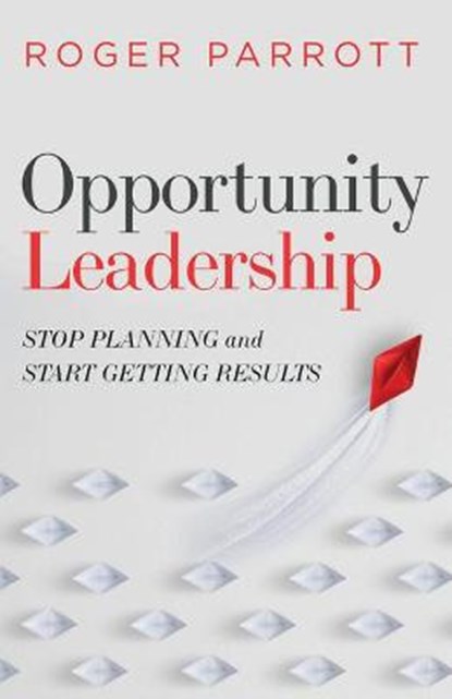 OPPORTUNITY LEADERSHIP, Roger Parrott - Paperback - 9780802423214
