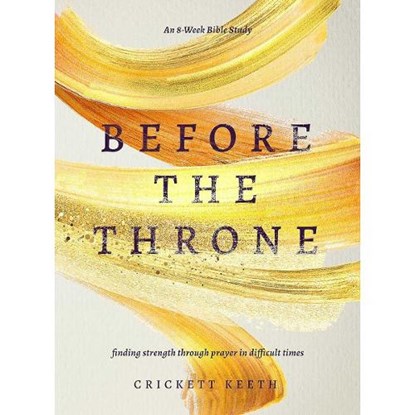 BEFORE THE THRONE (AN 8-WEEK B, Crickett Keeth - Paperback - 9780802423788