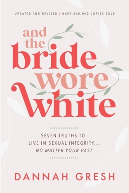 And the Bride Wore White, Dannah Gresh - Paperback - 9780802429322