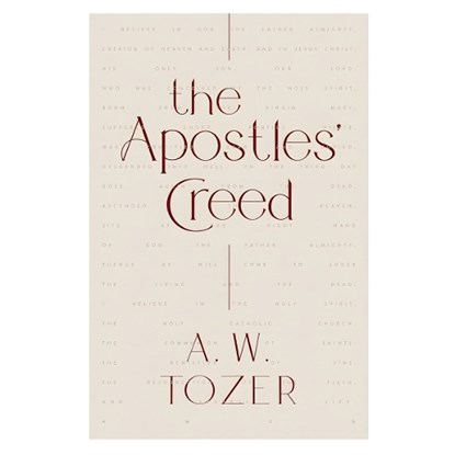 The Apostles' Creed, A. W. Tozer - Paperback - 9780802429735