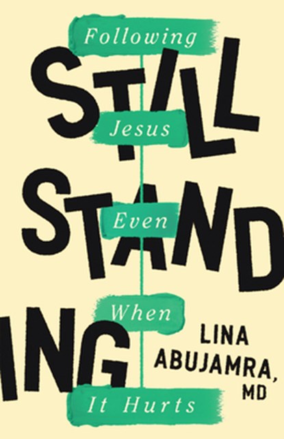 Still Standing: Following Jesus Even When It Hurts, Lina Abujamra - Paperback - 9780802429971