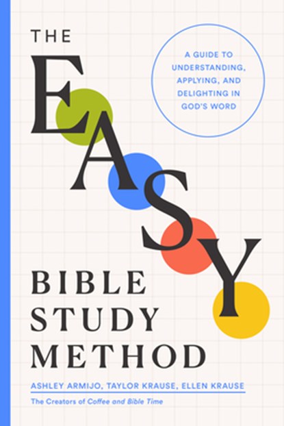 The Easy Bible Study Method, Ashley Armijo - Paperback - 9780802434197